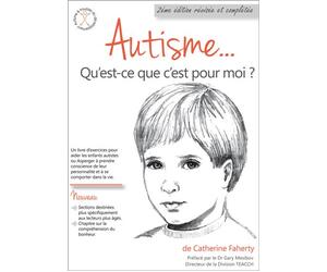 Autisme... Qu'est-ce que c'est pour moi ? Un livre d'exercices pour aider les enfants autistes ou Asperger à prendre conscience de leur personnalité et à se comporter dans la vie - Catherine Faherty -