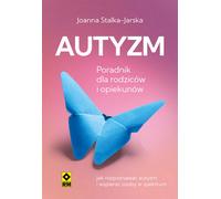 Autisme : un manuel pour les parents et les soignants - Joanna Stalka-Jarska (Gesundheit auf Polnisch)