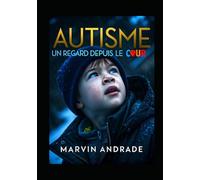 AUTISME: UN REGARD DEPUIS LE CŒUR