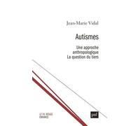 Autisme - Une Approche Anthropologique - La Question Du Tiers