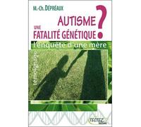 Autisme : une fatalité génétique ? - Marie-Christine Dépréaux - Testez - broché - Essai