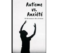 Autisme Vs Anxiété: 9 niveaux de stress