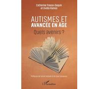 Autismes et avancée en âge: Quels avenirs ?
