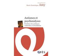 Autismes et psychanalyses - Évolution des pratiques, recherches et articulations