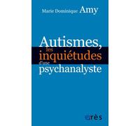 Autismes, les inquiétudes d'une psychanalyste