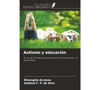 Autismo y educación: El uso de metodologías alternativas en el desarrollo y el aprendizaje