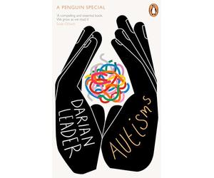 Autisms: An essential guide to understanding autism from leading psychoanalyst Darian Leader