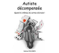 Autiste décompensée: Quand le château de cartes s'écroule !