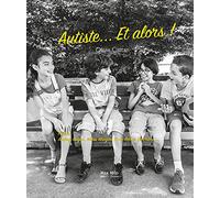 Autiste... et alors !