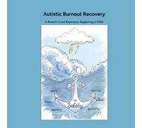 Autistic Burnout Recovery: A Parent's Lived Experience Supporting a Child