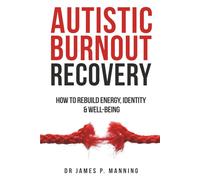 Autistic Burnout Recovery: How to Rebuild Energy, Identity & Well-Being