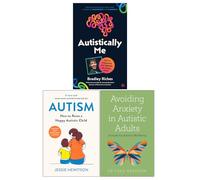Autistically Me, Autism & Avoiding Anxiety in Autistic Adults 3 Books Collection Set