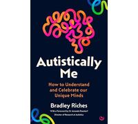 Autistically Me How to understand and celebrate our autistic minds - Bradley Riches - Watkins Publishing - ebook (ePub) - Livre
