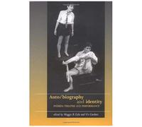 Auto/Biography And Identity: Women, Theatre And Performance