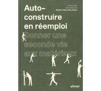 Auto-Construire En Réemploi - Donner Une Seconde Vie Aux Matériaux