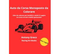 Auto da Corsa Monoposto da Colorare: Libro da colorare per bambini e adulti 31 pagine tra corse circuiti e bolidi spettacolari