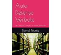 Auto Défense Verbale: 20 mots pour ne plus se laisser manipuler