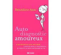 Auto diagnostic amoureux : Je me réconcilie avec moi-même, j'analyse mon CV sentimental, je trouve un bon partenaire de vie