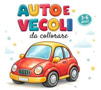 AUTO E VEICOLI DA COLORARE: Libro da colorare con camion, auto, treni, aerei, barche e tanti altri veicoli per bambini 3-6 anni