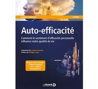 Auto-efficacité Albert Bandura (Auteur), Jacques Lecomte (Traduction), Philippe Carré (Préface)