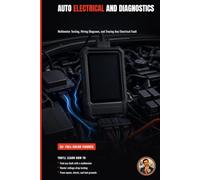 Auto Electrical and Diagnostics: Testing Circuits, Reading Codes, and Tracing Faults Like a Pro