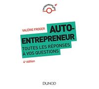 Auto-entrepreneur - 4ed - Toutes les réponses à vos questions: Toutes les réponses à vos questions