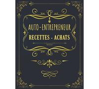 Auto-Entrepreneur Recettes - Achats: Cahier A4 Simple et Facile A Remplir, livre de tenue de compte auto-entrepreneurs micro-entrepreneurs associations et professions libérales.