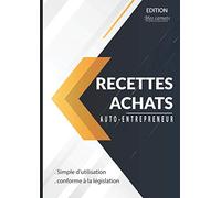 auto-entrepreneur recettes achats simple d'utilisation conforme à la législation: livre de compte auto-entrepreneurs micro-entrepreneurs associations ... comptables des auto-entrepreneurs.