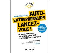 Auto-entrepreneurs, lancez-vous Le guide pratique pour vous épanouir et vivre de votre activité - 4ème édition - Monique Sentey - Dunod - broché - Guide