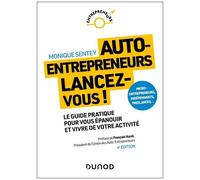 Auto-Entrepreneurs, Lancez-Vous ! - Le Guide Pratique Pour Vous Épanouir Et Vivre De Votre Activité. Micro-Entrepreneurs, Indépendants, Freelances