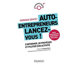 Auto-entrepreneurs, lancez-vous !: Tout ce que vous devez savoir pour durer