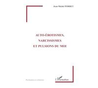 Auto-érotismes, narcissismes et pulsions du moi