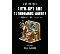 AUTO-GPT AND AUTONOMOUS AGENTS: The Future of Automation with AI