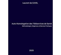 Auto-Homologation des Téléservices de Santé: Méthodologie, Exigences et Bonnes Pratiques