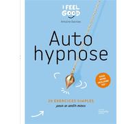 Auto hypnose 20 exercices simples pour se sentir mieux - Antoine Garnier - Hachette Pratique - broché - Essai