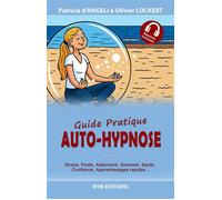 Auto-hypnose - Guide pratique - Stress, poids, addictions, sommeil, santé, confiance, apprentissages rapides - Olivier Lockert - Ifhe - broché - Essai