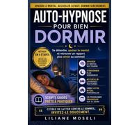 Auto-hypnose pour bien dormir: Se détendre, apaiser le mental et retrouver un rapport plus serein au sommeil