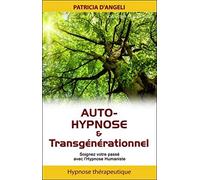 Auto-hypnose & transgénérationnel de D'Angeli Patricia (8 septembre 2015) Broché