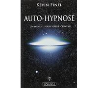 Auto-hypnose - un manuel pour votre cerveau