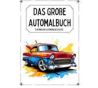 Auto Malbuch: Die Kunst der Automobile: 10 Meisterwerke der Automobilgeschichte