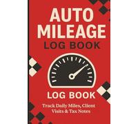 Auto Mileage Log Book (Red Cover): Track Daily Miles, Client Visits & Tax Notes - Perfect for Business, Contractors & Service Professionals