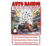 Auto Racing Crossword Puzzle Book: 60 Motorsport-Themed Puzzles for Adults Featuring Drivers, Teams, Circuits, Records, and Motorsport Trivia | A ... and Motorsport Trivia Lovers | 120 P