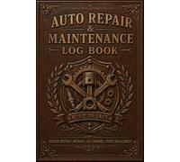 Auto Repair & Maintenance Log Book: Vehicle History Journal for Recording Service Visits, Replacement Parts, Inspection Results, Mileage and Operating Costs