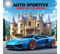 Auto Sportive Libro Da Colorare: 50 Fantastici Disegni Di Auto Da Corsa E Auto Di Lusso Con Sfondi Autentici Per Una Grande Avventura Da Colorare, ... E Adulti Pacionati Con Le Supercar