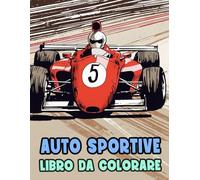 Auto Sportive Libro Da Colorare: Pagine A Colori Di Auto Sportive Automobili Classiche Macchine Retrò Autovetture D'epoca Veicoli Antichi | Disegni ... Stress | Bambini Adulti Adolescenti Anziani