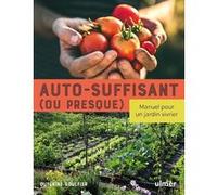 Auto-suffisant (ou presque) - Manuel pour un jardin vivrier Guylaine Goulfier (Auteur)