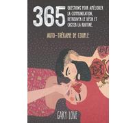 Auto-thérapie de couple: 365 questions pour améliorer la communication, retrouver le désir et casser la routine