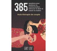 Auto-thérapie de couple: 365 questions pour améliorer la communication, retrouver le désir et casser la routine