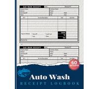 Auto Wash Receipt Logbook: Car Wash Business Receipt Recordkeeping for Daily Vehicle Service Tracking | 60 X 2 Forms, 120 Single-Sided Pages