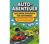 Autoabenteuer - das große Spielbuch für unterwegs: Spiel und Spaß für die ganze Fahrt